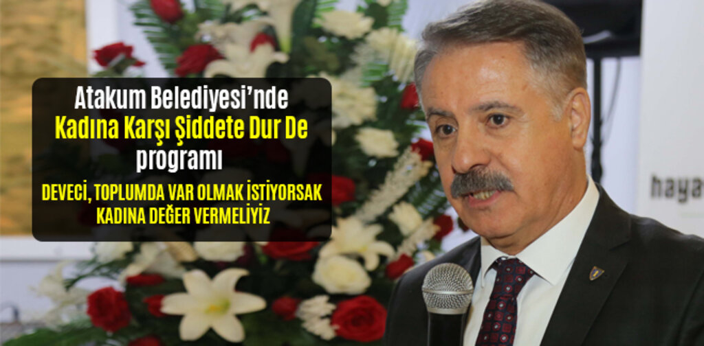 DEVECİ, TOPLUMDA VAR OLMAK İSTİYORSAK KADINA DEĞER VERMELİYİZ