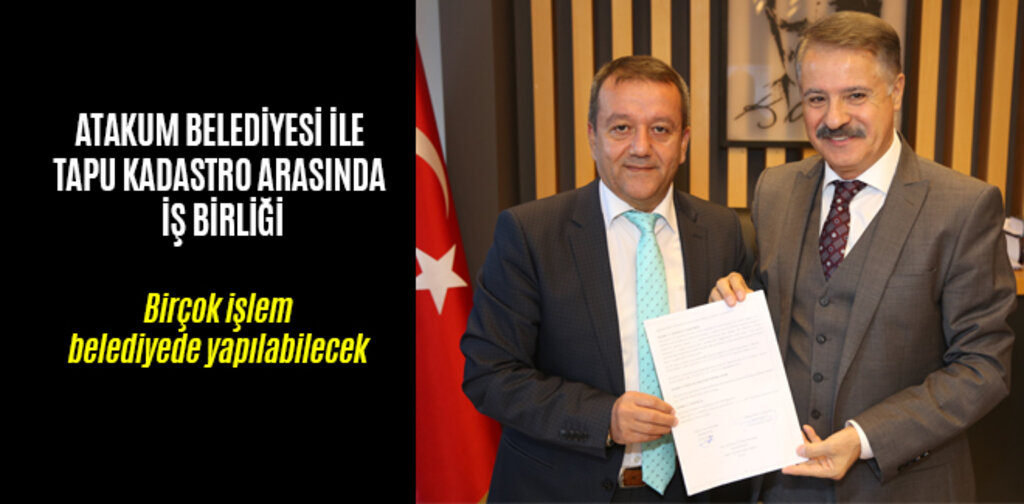 ATAKUM BELEDİYESİ İLE TAPU KADASTRO ARASINDA İŞ BİRLİĞİ