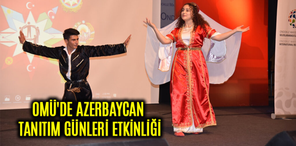 OMÜ'DE AZERBAYCAN TANITIM GÜNLERİ ETKİNLİĞİ