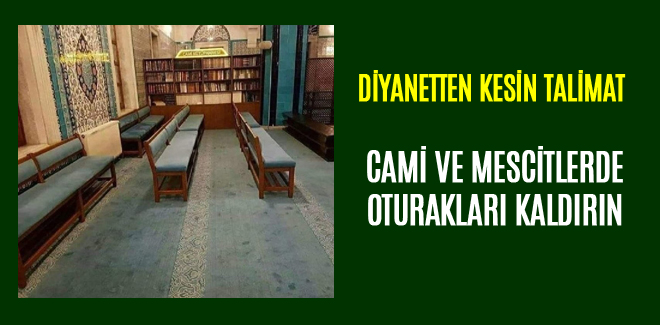 DİYANETTEN KESİN TALİMAT CAMİ VE MESCİTLERDE OTURAKLARI KALDIRIN