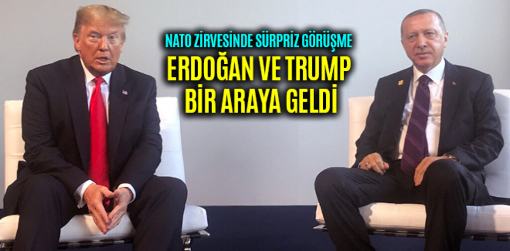ERDOĞAN VE TRUMP NATO ZİRVESİNDE BİR ARAYA GELDİ