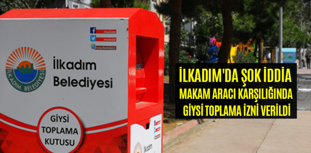 İLKADIM'DA MAKAM ARACI KARŞILIĞINDA GİYSİ TOPLAMA İZNİ VERİLDİ