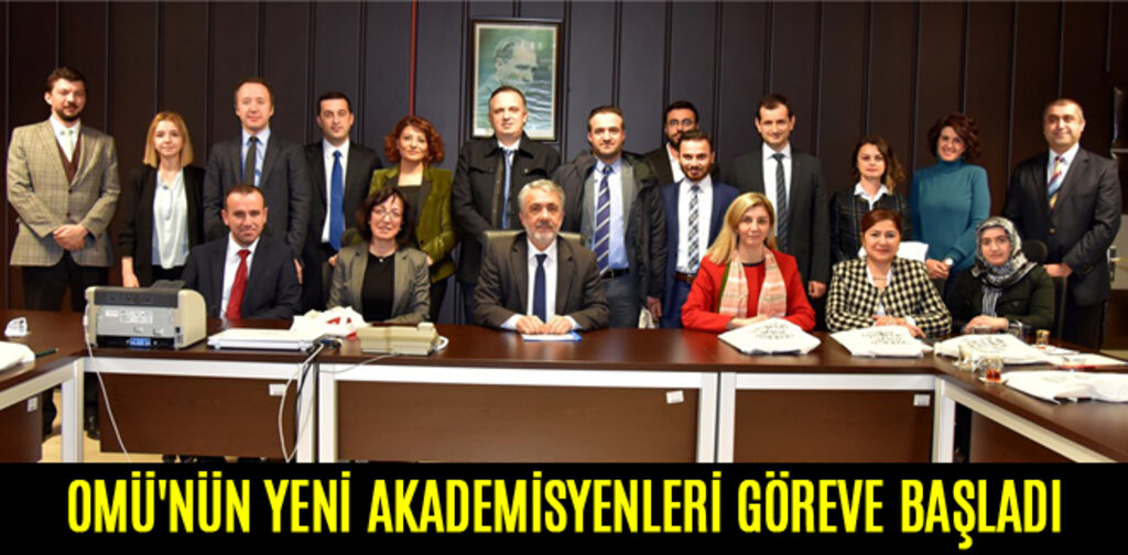 OMÜ'NÜN YENİ AKADEMİSYENLERİ GÖREVE BAŞLADI
