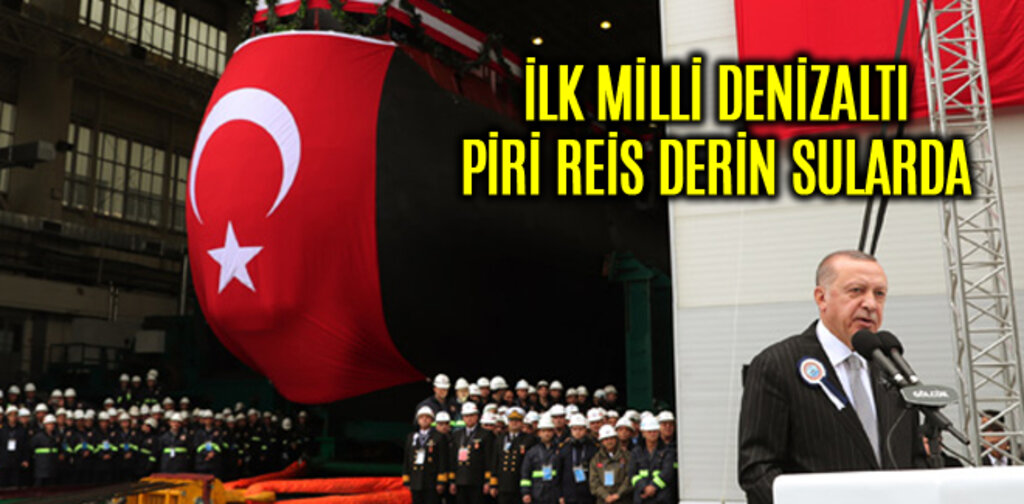 İLK MİLLİ DENİZALTI PİRİ REİS DERİN SULARDA