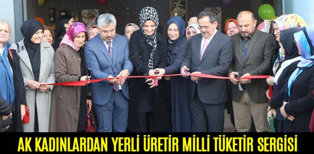 AK KADINLARDAN YERLİ ÜRETİR MİLLİ TÜKETİR SERGİSİ