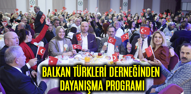 SAMSUN BALKAN TÜRKLERİ DERNEĞİNDEN DAYANIŞMA PROGRAMI