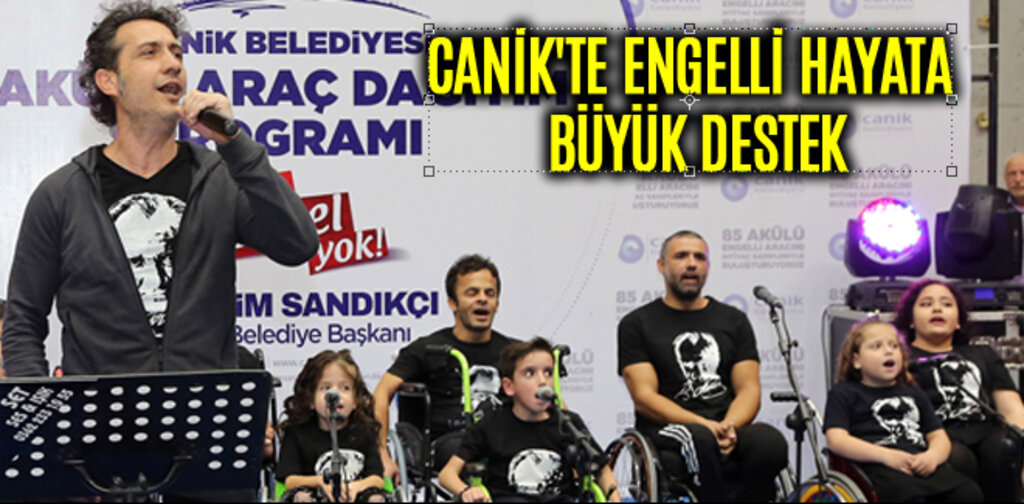 CANİK'TE ENGELLİ HAYATA BÜYÜK DESTEK