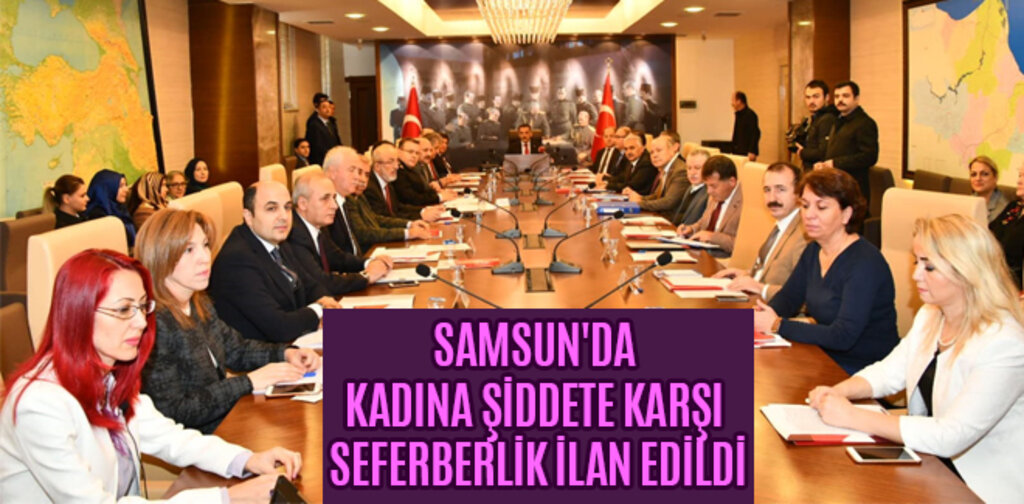 SAMSUN'DA KADINA ŞİDDETE KARŞI SEFERBERLİK İLAN EDİLDİ