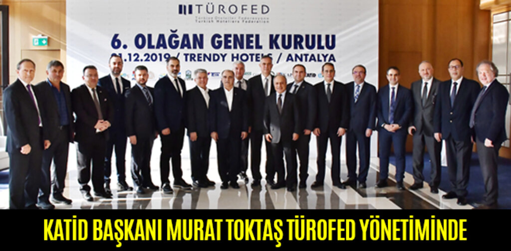 KATİD BAŞKANI MURAT TOKTAŞ TÜROFED YÖNETİMİNDE