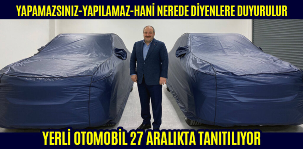 YERLİ OTOMOBİL 27 ARALIKTA TANITILIYOR