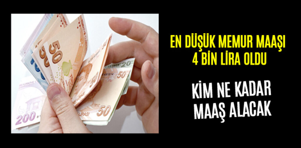EN DÜŞÜK MEMUR MAAŞI 4 BİN LİRA OLDU