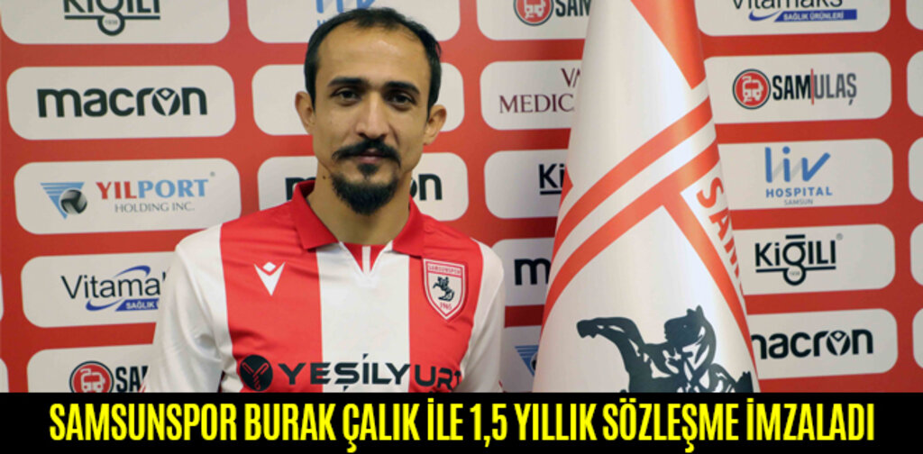 SAMSUNSPOR BURAK ÇALIK İLE 1,5 YILLIK SÖZLEŞME İMZALADI