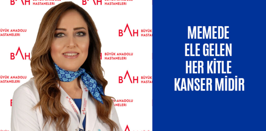 MEMEDE ELE GELEN HER KİTLE KANSER MİDİR