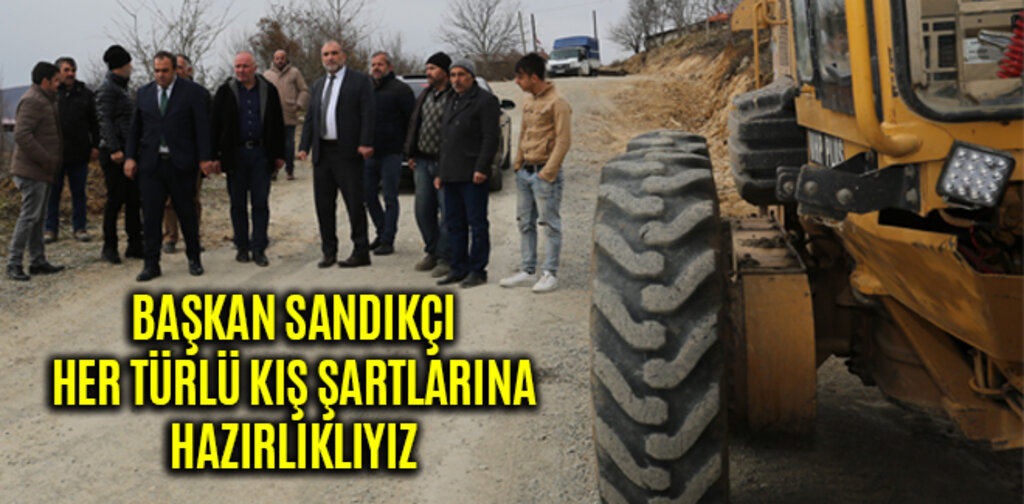 SANDIKÇI, HER TÜRLÜ KIŞ ŞARTLARINA HAZIRLIKLIYIZ