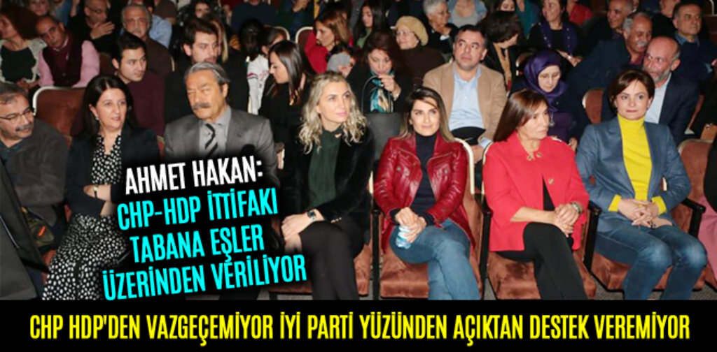 CHP HDP'DEN VAZGEÇEMİYOR İYİ PARTİ YÜZÜNDEN AÇIKTAN DESTEK VEREMİYOR