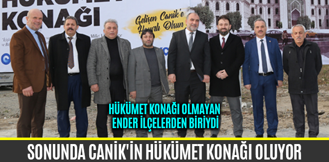 SONUNDA CANİK'İN HÜKÜMET KONAĞI OLUYOR
