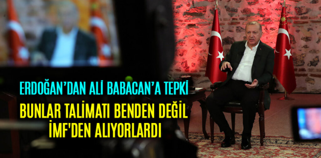 ERDOĞAN, BUNLAR TALİMATI BENDEN DEĞİL İMF'DEN ALIYORLARDI