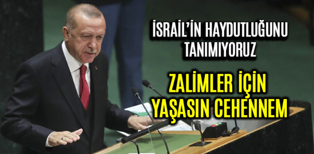 CUMHURBAŞKANI ERDOĞAN, ZALİMLER İÇİN YAŞASIN CEHENNEM
