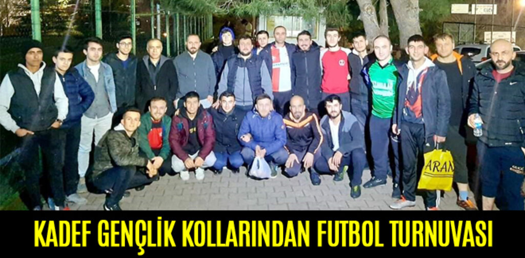 KADEF GENÇLİK KOLLARINDAN FUTBOL TURNUVASI