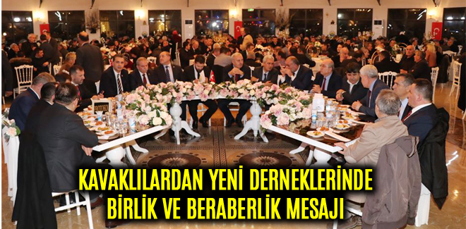 KAVAKLILARDAN YENİ DERNEKLERİNDE BİRLİK VE BERABERLİK MESAJI
