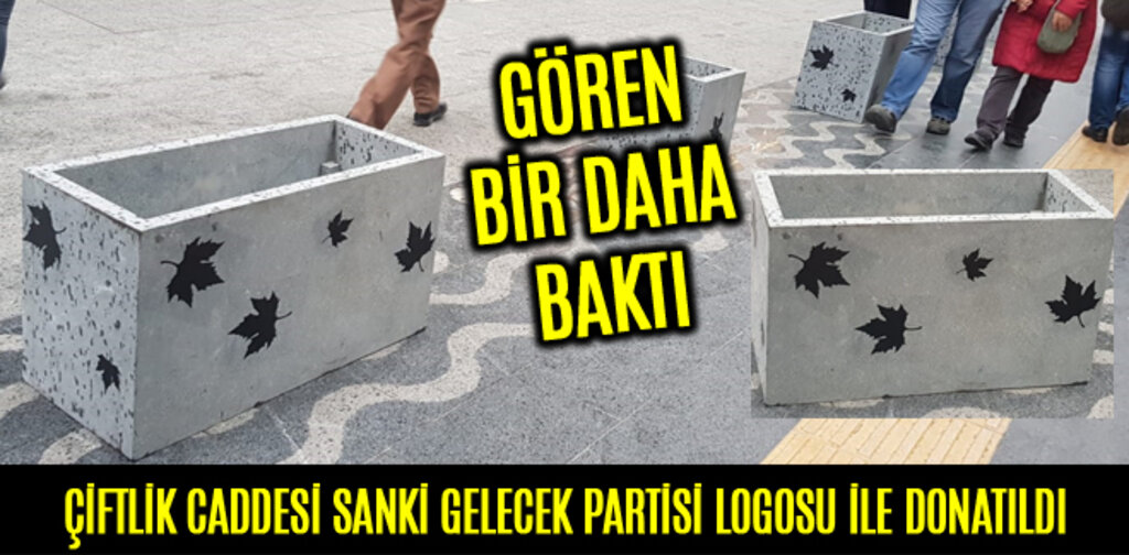 ÇİFTLİK CADDESİ SANKİ GELECEK PARTİSİ LOGOSU İLE DONATILDI