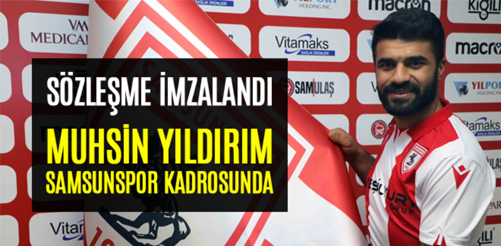 MUHSİN YILDIRIM SAMSUNSPOR KADROSUNDA