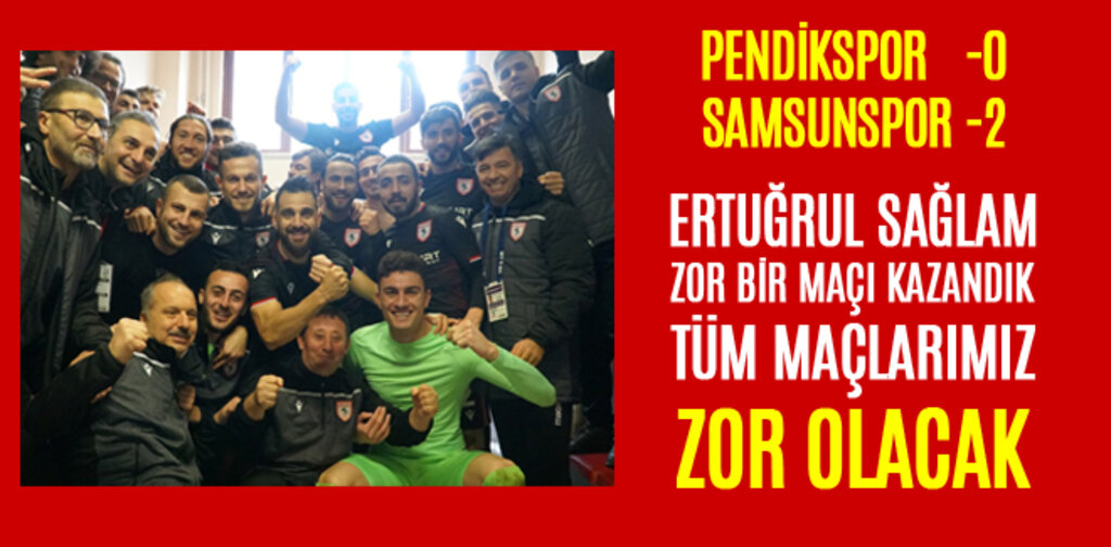 ERTUĞRUL SAĞLAM, ZOR BİR MAÇI KAZANDIK TÜM MAÇLARIMIZ ZOR OLACAK