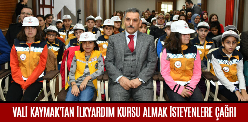 VALİ KAYMAK'TAN İLKYARDIM KURSU ALMAK İSTEYENLERE ÇAĞRI
