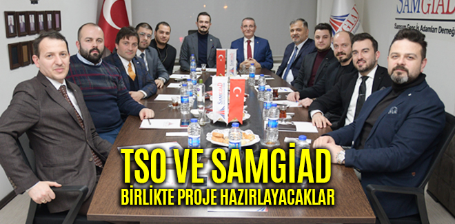 TSO VE SAMGİAD BİRLİKTE PROJE HAZIRLAYACAKLAR