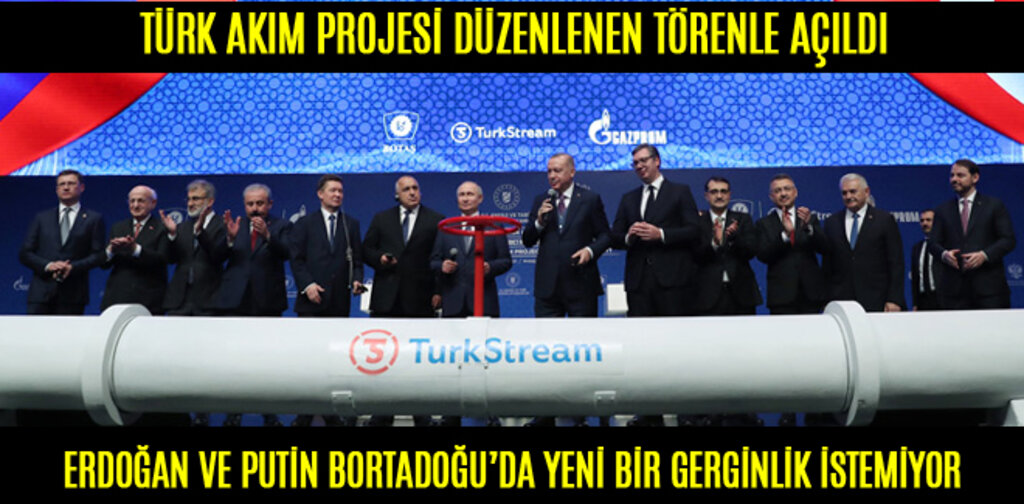 TÜRKAKIM PROJESİ HAYATA GEÇTİ ERDOĞAN VE PUTİN'DEN ORTADOĞU AÇIKLAMASI