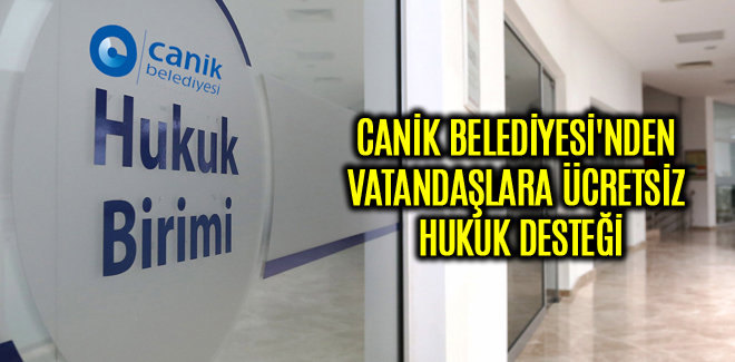 CANİK BELEDİYESİ'NDEN VATANDAŞLARA ÜCRETSİZ HUKUK DESTEĞİ