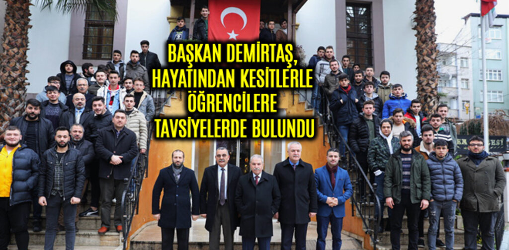 BAŞKAN DEMİRTAŞ, HAYATINDAN KESİTLERLE ÖĞRENCİLERE TAVSİYELERDE BULUNDU