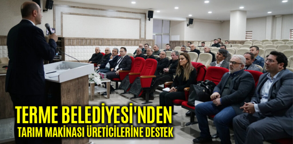 TERME BELEDİYESİ'NDEN TARIM MAKİNASI ÜRETİCİLERİNE DESTEK