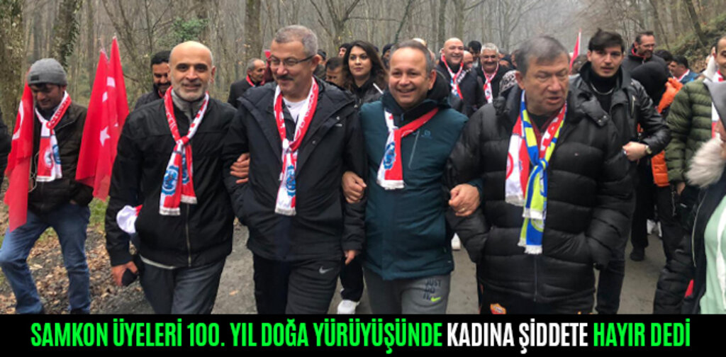 SAMKON ÜYELERİ 100. YIL DOĞA YÜRÜYÜŞÜNDE KADINA ŞİDDETE HAYIR DEDİ