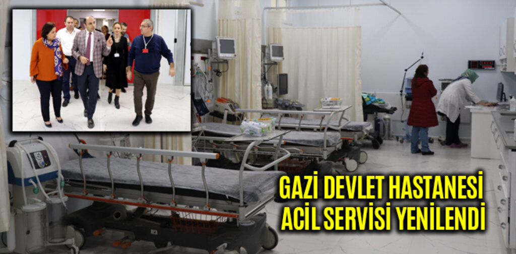 GAZİ DEVLET HASTANESİ ACİL SERVİSİ YENİLENDİ