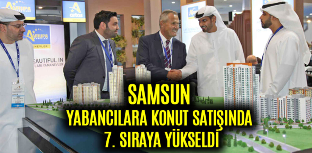 SAMSUN YABANCILARA KONUT SATIŞINDA 7. SIRAYA YÜKSELDİ