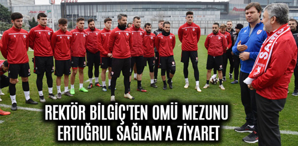 REKTÖR BİLGİÇ'TEN OMÜ MEZUNU ERTUĞRUL SAĞLAM'A ZİYARET