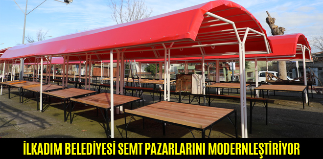İLKADIM BELEDİYESİ SEMT PAZARLARINI MODERNLEŞTİRİYOR