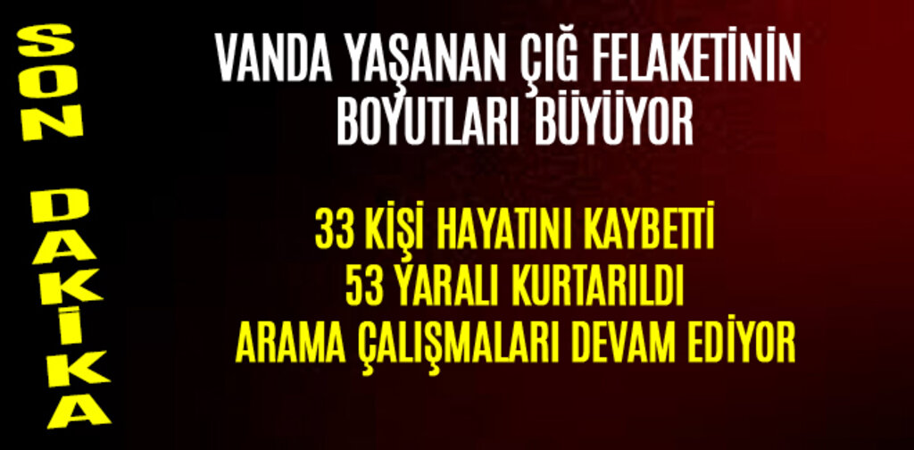 VANDA YAŞANAN ÇIĞ FELAKETİNİN BOYUTLARI BÜYÜYOR