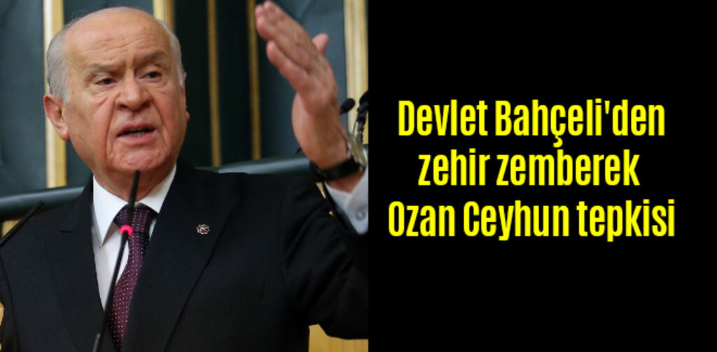 Devlet Bahçeli'den Ozan Ceyhun tepkisi