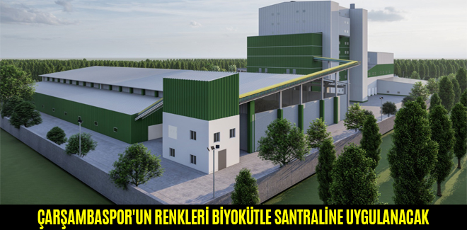 ÇARŞAMBASPOR'UN RENKLERİ BİYOKÜTLE SANTRALİNE UYGULANACAK