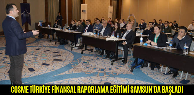 COSME TÜRKİYE FİNANSAL RAPORLAMA EĞİTİMİ SAMSUN'DA BAŞLADI