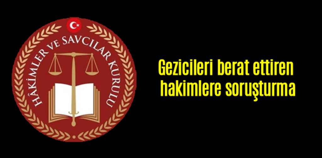 Gezicileri berat ettiren hakimlere soruşturma