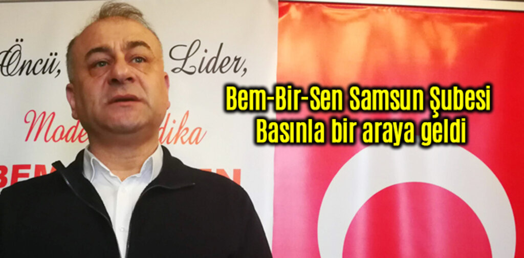 Bem-Bir-Sen Samsun Şubesi Basınla bir araya geldi