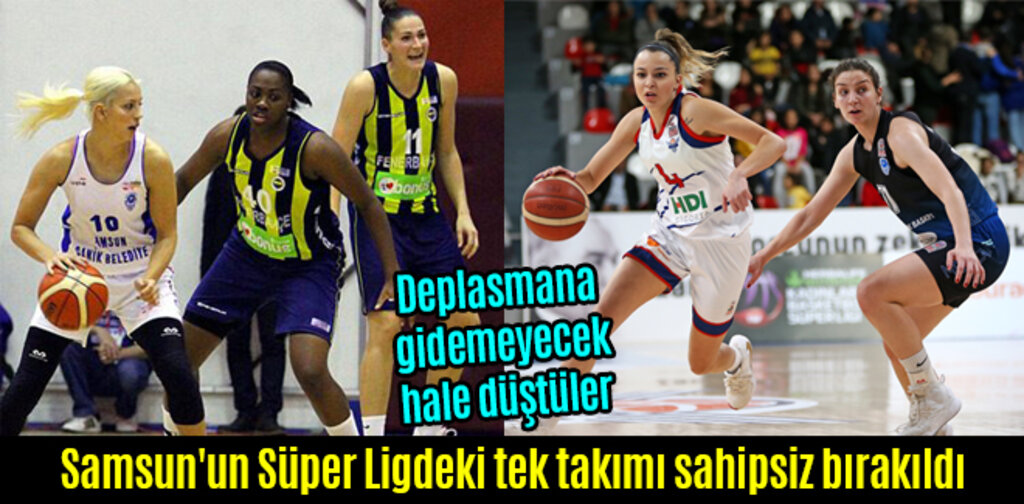 Samsun'un Süper Ligdeki tek takımı sahipsiz bırakıldı