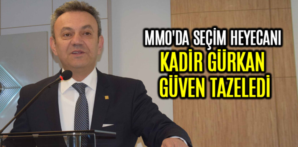 MMO'DA SEÇİM HEYECANI KADİR GÜRKAN GÜVEN TAZELEDİ