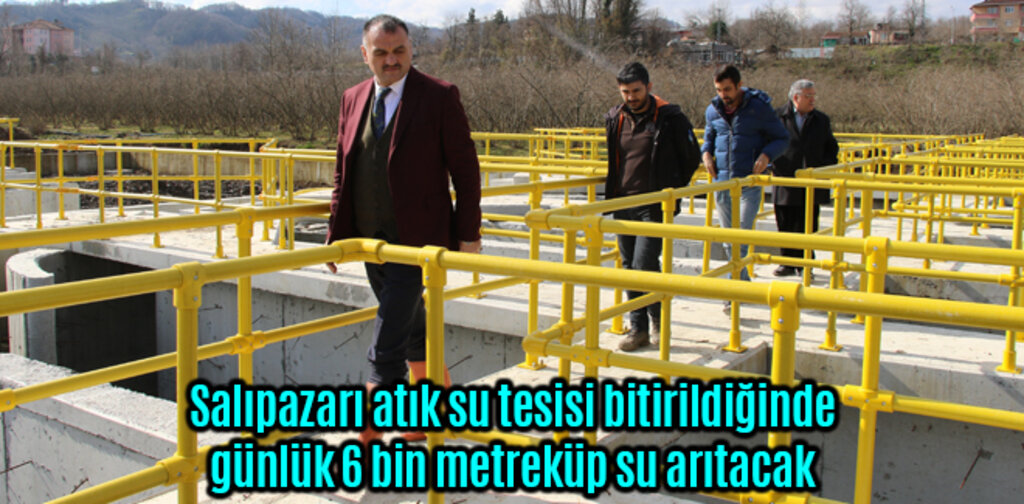 Salıpazarı atık su tesisi günlük 6 bin metreküp su arıtacak