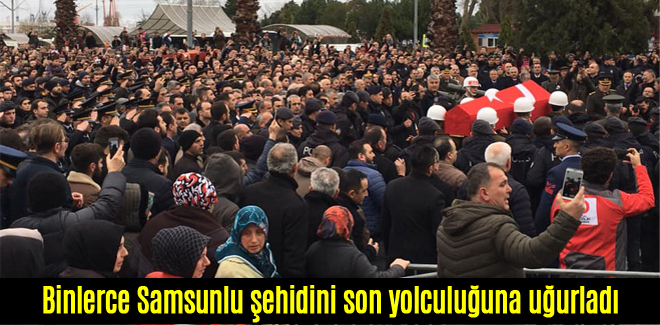 Binlerce Samsunlu şehidini son yolculuğuna uğurladı