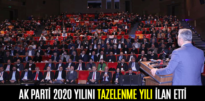 AK PARTİ 2020 YILINI TAZELENME YILI İLAN ETTİ