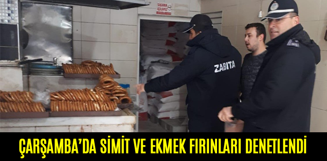 ÇARŞAMBA’DA SİMİT VE EKMEK FIRINLARI DENETLENDİ